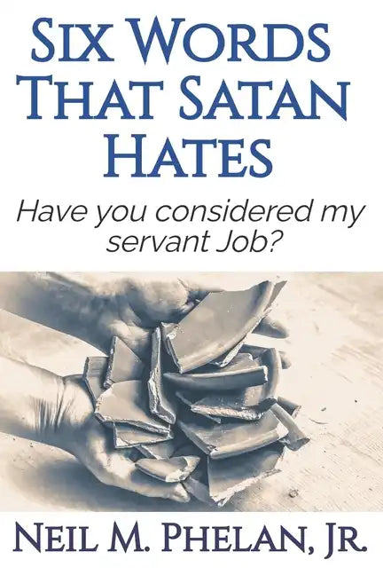 6 Words That Satan Hates: & What The Last Word Has To Do With You! - Paperback