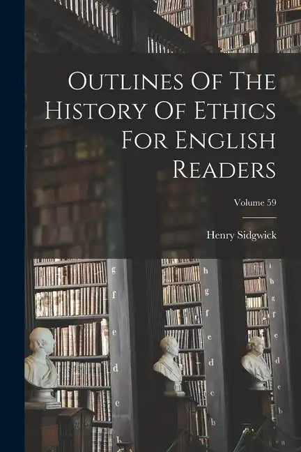 Outlines Of The History Of Ethics For English Readers; Volume 59 - Paperback