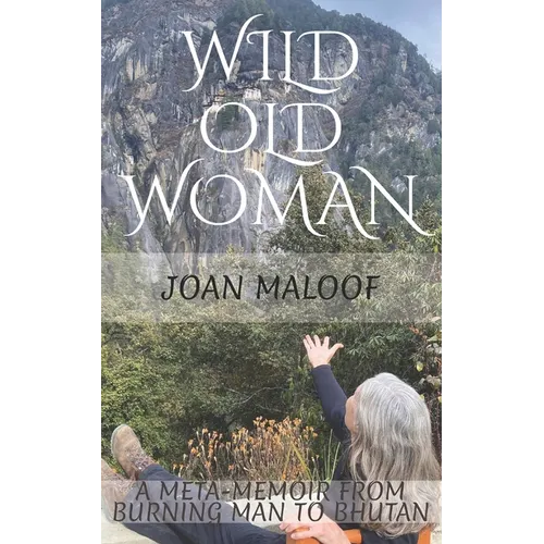 Wild Old Woman: From Burning Man to Bhutan - Paperback