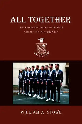 All Together: The Formidable Journey to the Gold with the 1964 Olympic Crew - Paperback