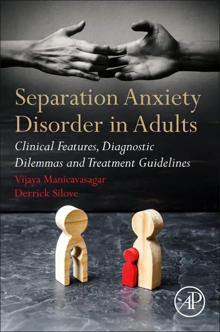 Separation Anxiety Disorder in Adults: Clinical Features, Diagnostic Dilemmas and Treatment Guidelines - Paperback