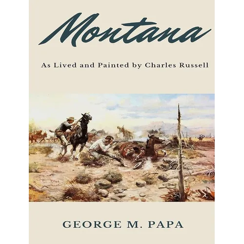 Montana: As Lived and Painted by Charles Russell - Hardcover