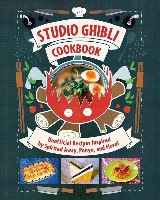 Studio Ghibli Cookbook: Unofficial Recipes Inspired by Spirited Away, Ponyo, and More! - Hardcover