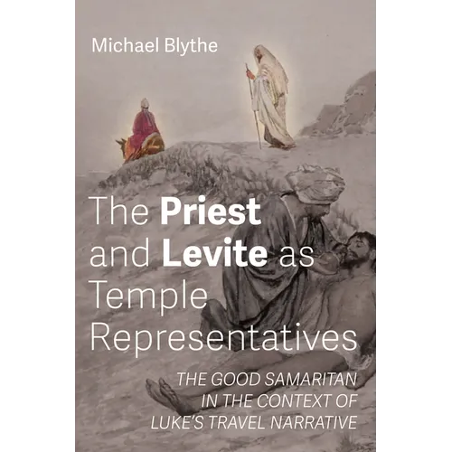 The Priest and Levite as Temple Representatives: The Good Samaritan in the Context of Luke's Travel Narrative - Paperback