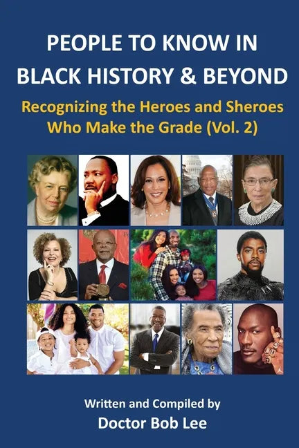 People to Know in Black History & Beyond: Recognizing the Heroes and Sheroes Who Make the Grade - Volume 2 - Paperback