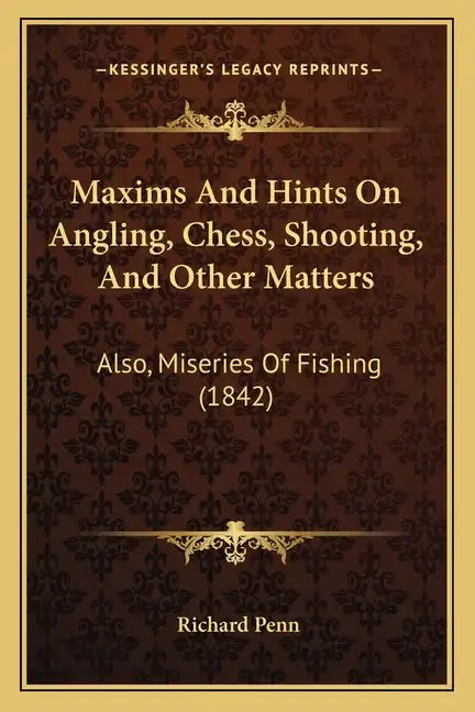 Maxims And Hints On Angling, Chess, Shooting, And Other Matters: Also, Miseries Of Fishing (1842) - Paperback