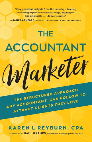 The Accountant Marketer: The Structured Approach Any Accountant Can Follow to Attract Clients They Love - Paperback