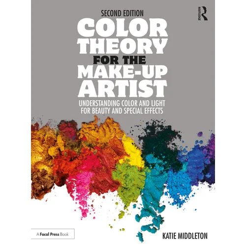 Color Theory for the Make-Up Artist: Understanding Color and Light for Beauty and Special Effects - Paperback