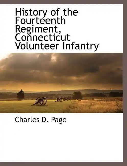 History of the Fourteenth Regiment, Connecticut Volunteer Infantry - Paperback