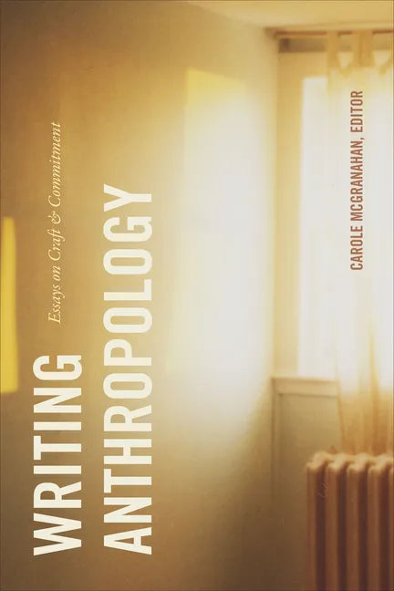 Writing Anthropology: Essays on Craft and Commitment - Paperback