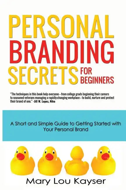Personal Branding Secrets for Beginners: A Short and Simple Guide to Getting Started with Your Personal Brand - Paperback