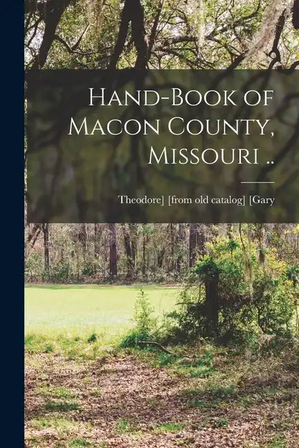 Hand-book of Macon County, Missouri .. - Paperback