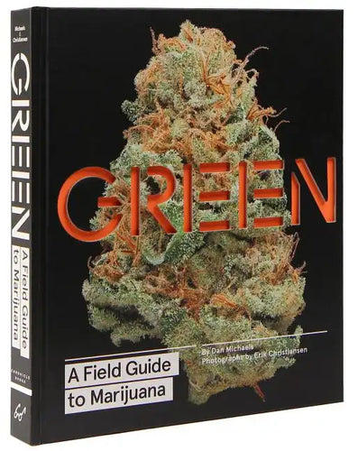 Green: A Field Guide to Marijuana: (Books about Marijuana, Guide to Cannabis, Weed Bible) - Hardcover