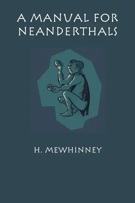 A Manual for Neanderthals - Paperback