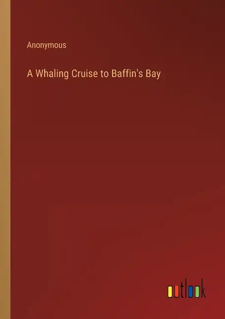 A Whaling Cruise to Baffin's Bay - Paperback