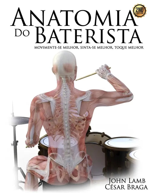 Anatomia do Baterista: Movimente-se Melhor, Sinta-se Melhor, Toque Melhor - Paperback