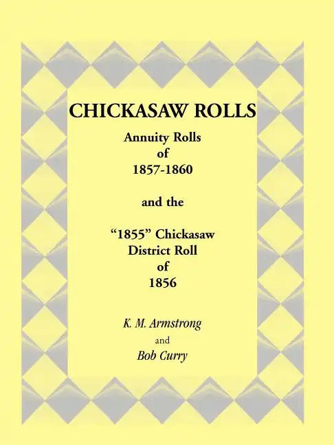 Chickasaw Rolls: Annuity Rolls of 1857-1860 & the 