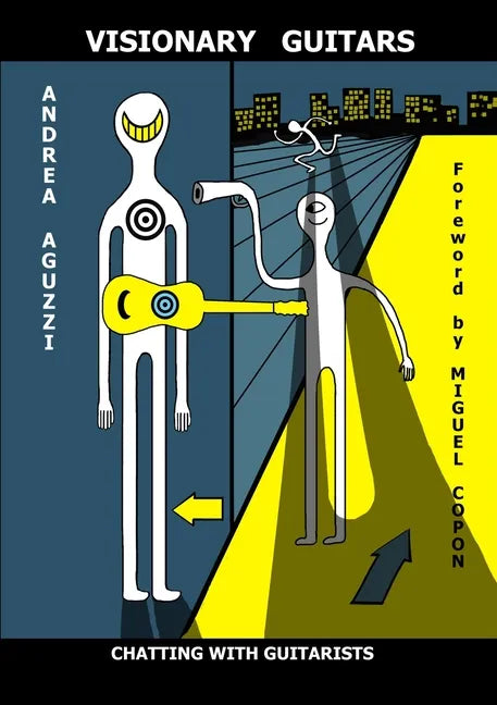 Visionary Guitars Chatting with Guitarists - Paperback