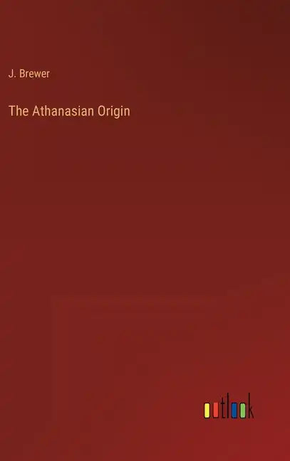 The Athanasian Origin - Hardcover