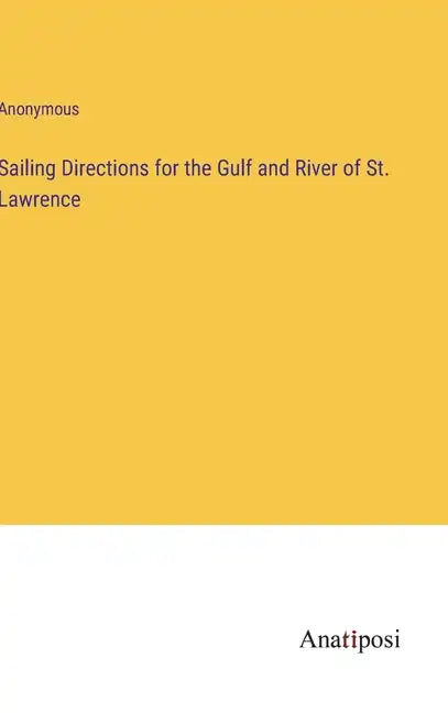 Sailing Directions for the Gulf and River of St. Lawrence - Hardcover
