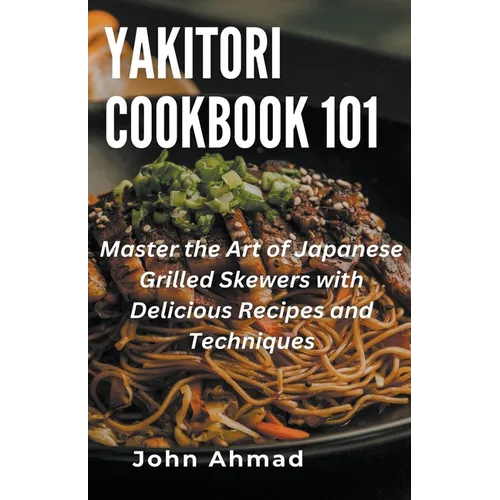 Yakitori Cookbook 101 - Paperback