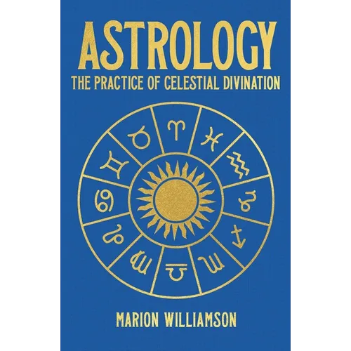 Astrology: The Pratice of Celestial Divination - Hardcover