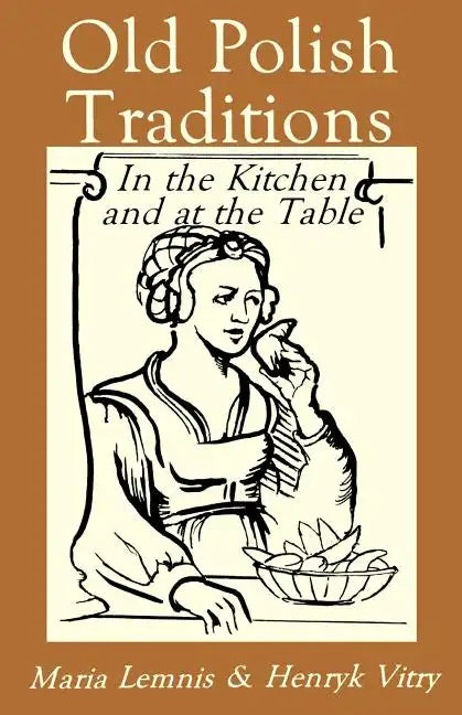 Old Polish Traditions in the Kitchen and at the Table - Paperback