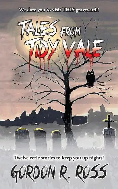 Tales from Tidy Vale: A collection of southern graveyard stories, as told by long time grave digger Alvin Grubbins. - Paperback