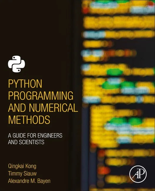 Python Programming and Numerical Methods: A Guide for Engineers and Scientists - Paperback