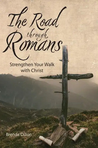 The Road Through Romans: Strengthen Your Walk with Christ - Paperback
