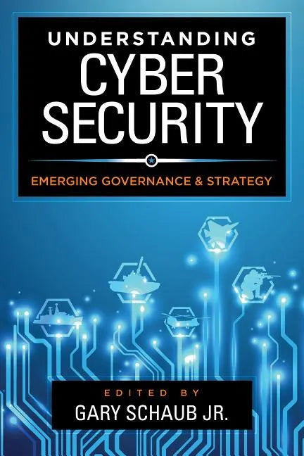 Understanding Cybersecurity: Emerging Governance and Strategy - Paperback