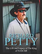 Richard Petty: The Life and Legacy of The King of NASCAR - Paperback
