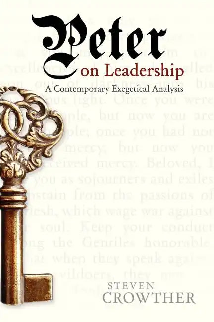 Peter on Leadership: A Contemporary Exegetical Analysis - Paperback