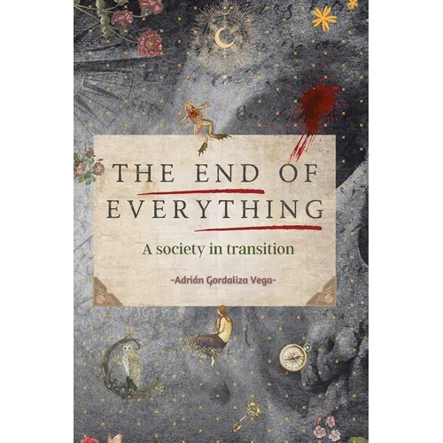 The End of Everything: A society in transition - Paperback