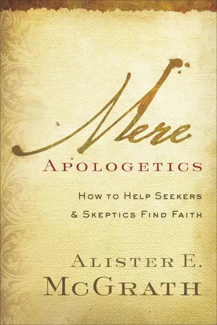 Mere Apologetics: How to Help Seekers and Skeptics Find Faith - Paperback