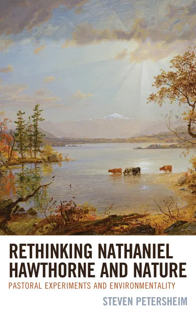 Rethinking Nathaniel Hawthorne and Nature: Pastoral Experiments and Environmentality - Paperback
