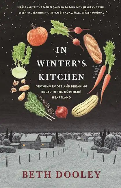 In Winter's Kitchen: Growing Roots and Breaking Bread in the Northern Heartland - Paperback