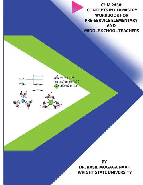 Chm 2450: Concepts in Chemistry Workbook for Pre-service Elementary and Middle School Teachers - Paperback