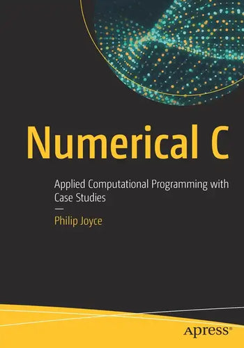 Numerical C: Applied Computational Programming with Case Studies - Paperback