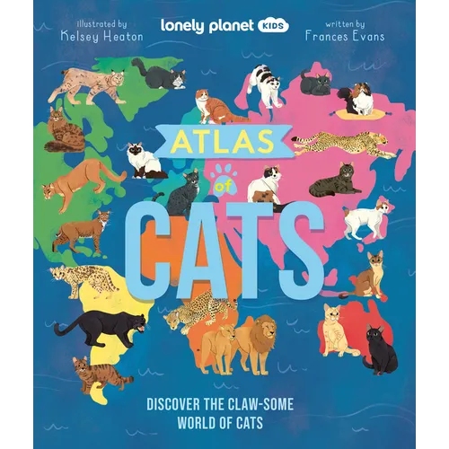 Lonely Planet Kids Atlas of Cats: Discover the Claw-Some World of Cats - Hardcover