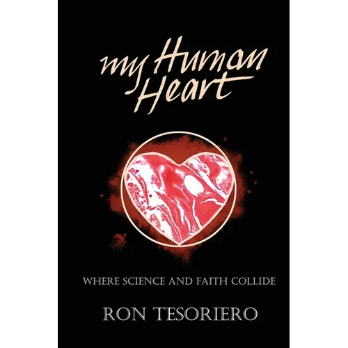 My Human Heart: Where Science and Faith Collide - Paperback