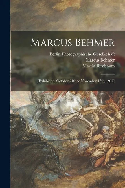 Marcus Behmer: [exhibition, October 24th to November 15th, 1912] - Paperback