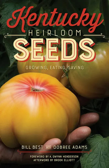 Kentucky Heirloom Seeds: Growing, Eating, Saving - Paperback