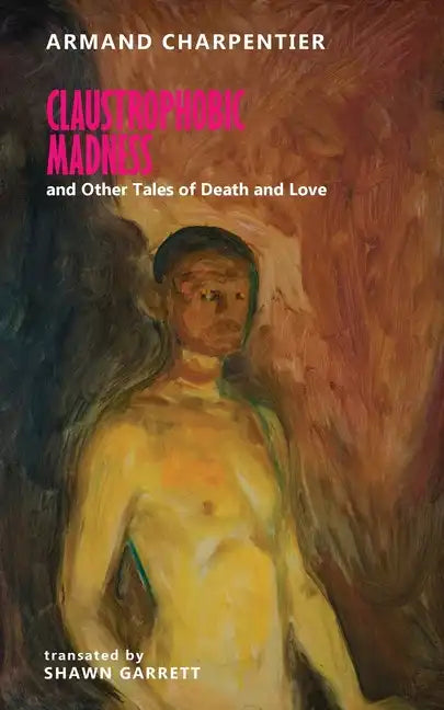 Claustrophobic Madness and Other Tales of Death and Love - Paperback