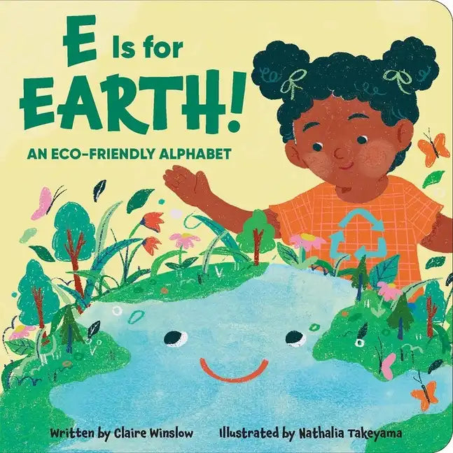 E Is for Earth! an Eco-Friendly Alphabet - Board Book