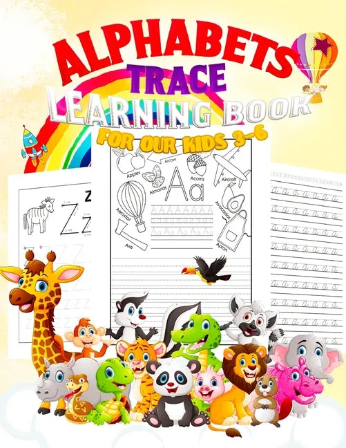 Alphabets: TRACE LEARNING BOOK FOR OUR KIDS 3-6: Jumbo Book 150 pages, ABC Tracing, Kindergarten, Preschool, Dotted Lines, Pen Co - Paperback