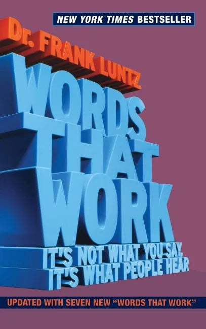 Words That Work: It's Not What You Say, It's What People Hear - Hardcover