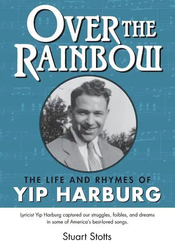 Over the Rainbow: The Life and Rhymes of Yip Harburg - Paperback