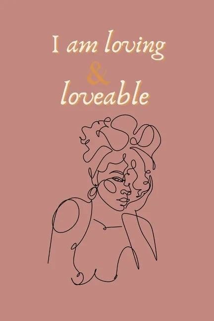 I am loving & loveable affirming bullet (dot) journal: affirmation, african american women inspired self care bullet journal - Paperback