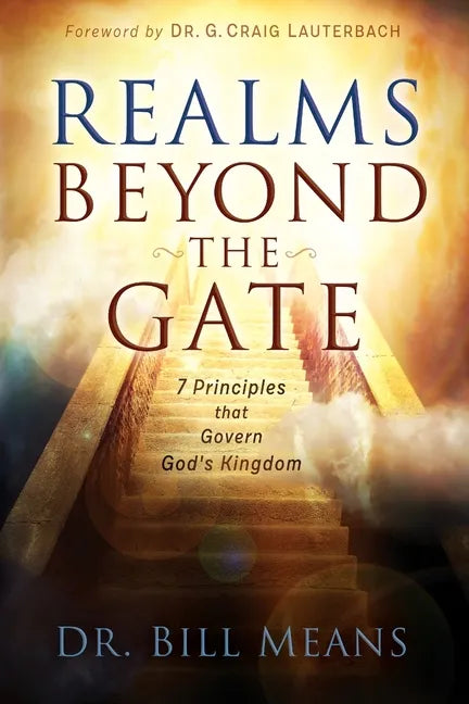 Realms beyond the Gate: Seven Principles that Govern God's Kingdom - Paperback